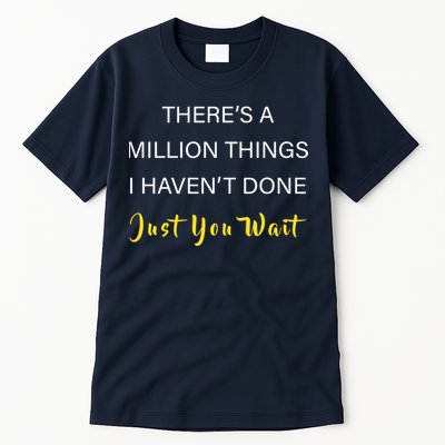 Million Things I Haven't Done You Just Wait Tall T-Shirt