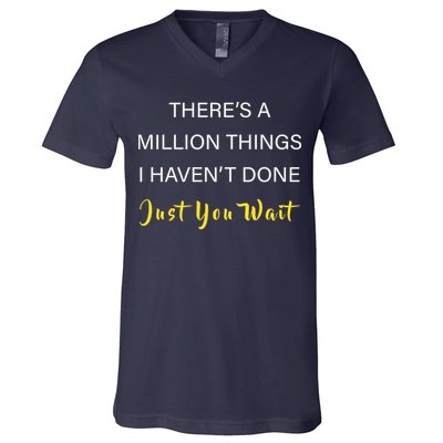 Million Things I Haven't Done You Just Wait V-Neck T-Shirt