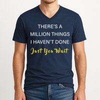 Million Things I Haven't Done You Just Wait V-Neck T-Shirt
