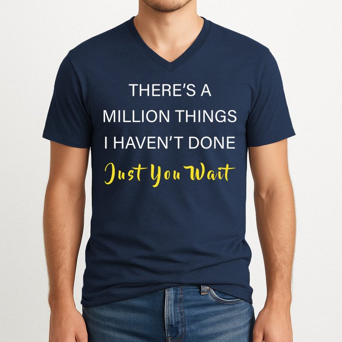 Million Things I Haven't Done You Just Wait V-Neck T-Shirt