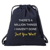 Million Things I Haven't Done You Just Wait Drawstring Bag