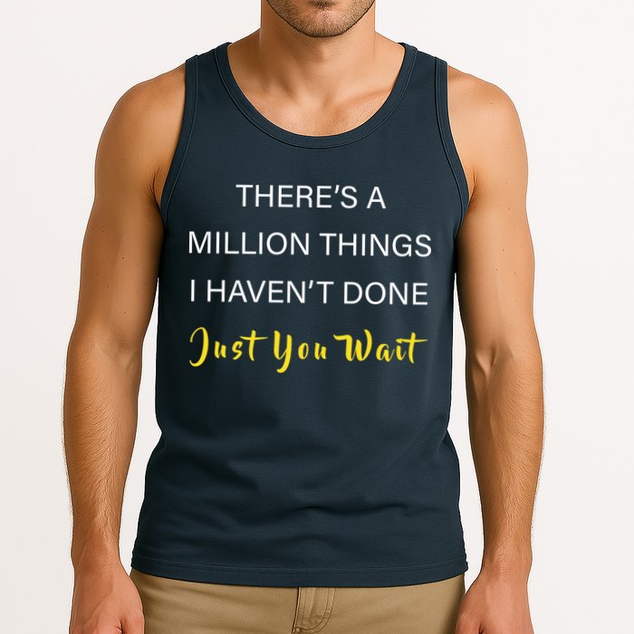 Million Things I Haven't Done You Just Wait Tank Top
