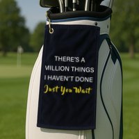 Million Things I Haven't Done You Just Wait Golf Towel