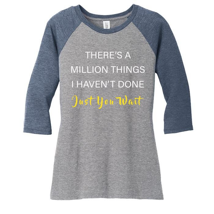 Million Things I Haven't Done You Just Wait Women's Tri-Blend 3/4-Sleeve Raglan Shirt