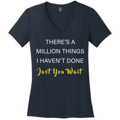 Million Things I Haven't Done You Just Wait Women's V-Neck T-Shirt