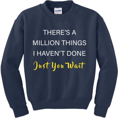 Million Things I Haven't Done You Just Wait Kids Sweatshirt