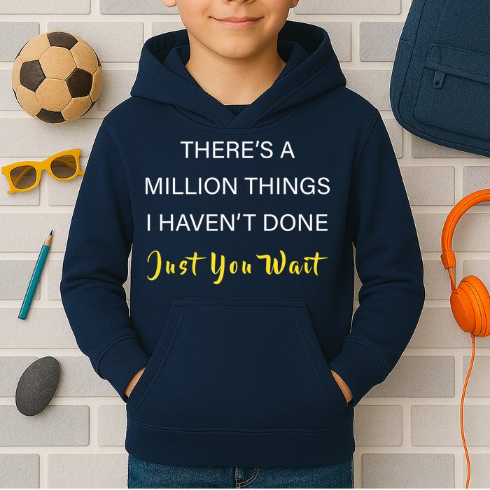 Million Things I Haven't Done You Just Wait Kids Hoodie