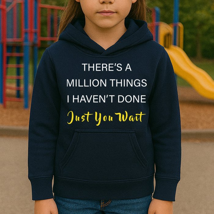Million Things I Haven't Done You Just Wait Kids Hoodie