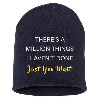 Million Things I Haven't Done You Just Wait Short Acrylic Beanie