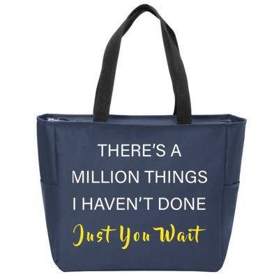 Million Things I Haven't Done You Just Wait Zip Tote Bag