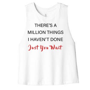 Million Things I Haven't Done You Just Wait Women's Racerback Cropped Tank