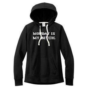 Monday Is My Bitch Funny Workout Inspiration Hustle Hard Meaningful Gift Women's Fleece Hoodie