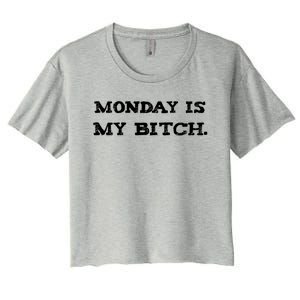 Monday Is My Bitch Funny Workout Inspiration Hustle Hard Meaningful Gift Women's Crop Top Tee