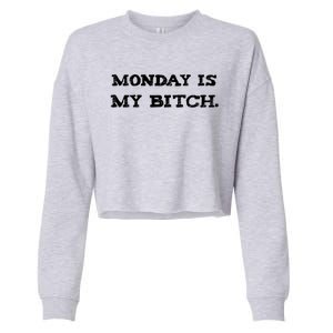 Monday Is My Bitch Funny Workout Inspiration Hustle Hard Meaningful Gift Cropped Pullover Crew