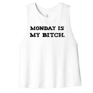 Monday Is My Bitch Funny Workout Inspiration Hustle Hard Meaningful Gift Women's Racerback Cropped Tank