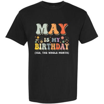 May Is My Birthday Yes The Whole Month Birthday Groovy Garment-Dyed Heavyweight T-Shirt