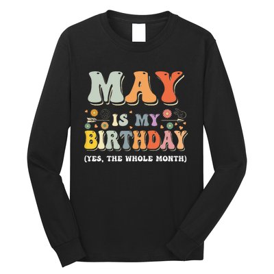 May Is My Birthday Yes The Whole Month Birthday Groovy Long Sleeve Shirt