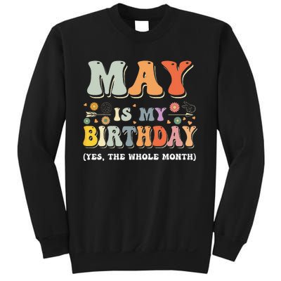 May Is My Birthday Yes The Whole Month Birthday Groovy Sweatshirt