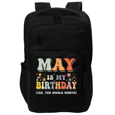 May Is My Birthday Yes The Whole Month Birthday Groovy Impact Tech Backpack