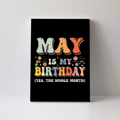 May Is My Birthday Yes The Whole Month Birthday Groovy Canvas