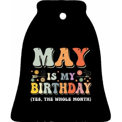 May Is My Birthday Yes The Whole Month Birthday Groovy Ceramic Bell Ornament