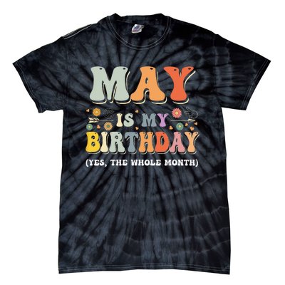 May Is My Birthday Yes The Whole Month Birthday Groovy Tie-Dye T-Shirt