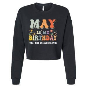 May Is My Birthday Yes The Whole Month Birthday Groovy Cropped Pullover Crew