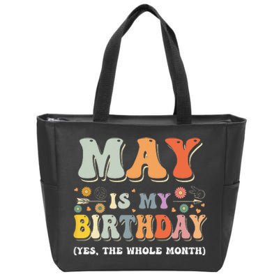 May Is My Birthday Yes The Whole Month Birthday Groovy Zip Tote Bag