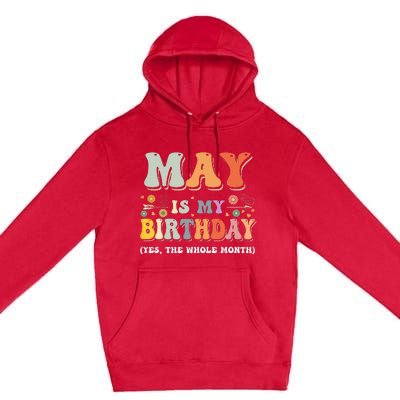 May Is My Birthday Yes The Whole Month Birthday Groovy Premium Pullover Hoodie