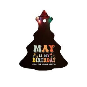 May Is My Birthday Yes The Whole Month Birthday Groovy Ceramic Tree Ornament