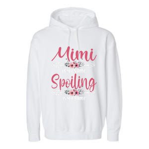 Mimi Is My Name Spoiling Is My Game Happy Mother's Day Gift Garment-Dyed Fleece Hoodie