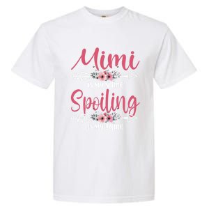 Mimi Is My Name Spoiling Is My Game Happy Mother's Day Gift Garment-Dyed Heavyweight T-Shirt