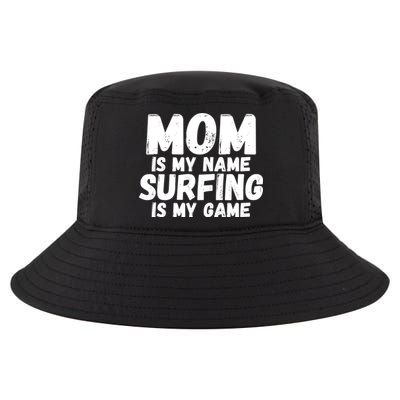 Mom Is My Name Surfing Is My Game Surfer Mother Meaningful Gift Cool Comfort Performance Bucket Hat