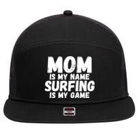 Mom Is My Name Surfing Is My Game Surfer Mother Meaningful Gift 7 Panel Mesh Trucker Snapback Hat