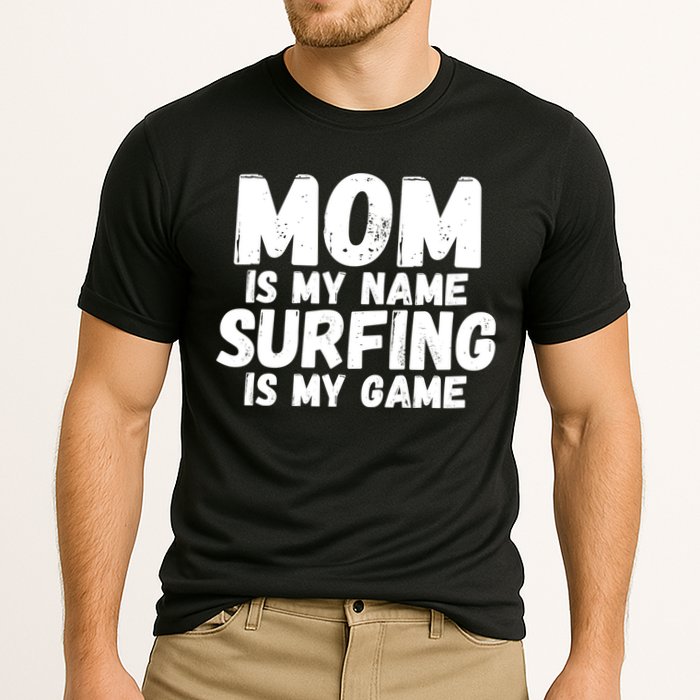 Mom Is My Name Surfing Is My Game Surfer Mother Meaningful Gift Performance Shirt