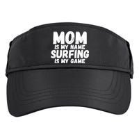 Mom Is My Name Surfing Is My Game Surfer Mother Meaningful Gift Adult Drive Performance Visor