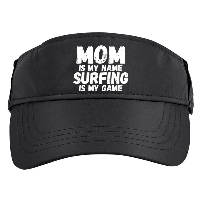 Mom Is My Name Surfing Is My Game Surfer Mother Meaningful Gift Adult Drive Performance Visor