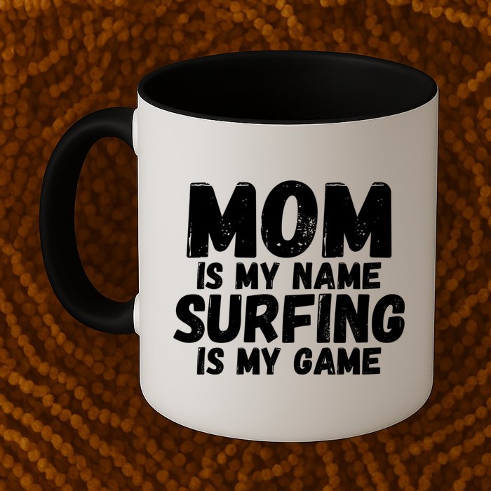 Mom Is My Name Surfing Is My Game Surfer Mother Meaningful Gift Mug