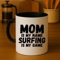 Mom Is My Name Surfing Is My Game Surfer Mother Meaningful Gift Mug
