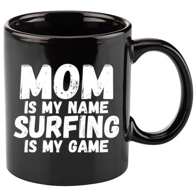 Mom Is My Name Surfing Is My Game Surfer Mother Meaningful Gift 11oz C Handle Ceramic Mug