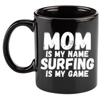 Mom Is My Name Surfing Is My Game Surfer Mother Meaningful Gift 11oz C Handle Ceramic Mug