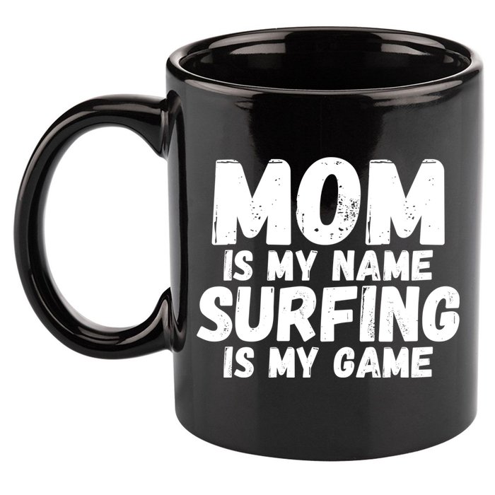 Mom Is My Name Surfing Is My Game Surfer Mother Meaningful Gift 11oz C Handle Ceramic Mug
