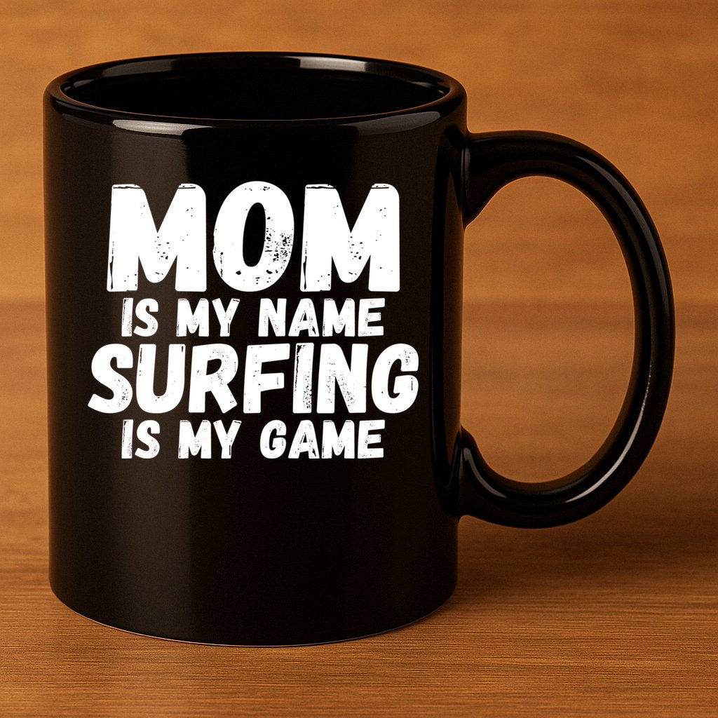 Mom Is My Name Surfing Is My Game Surfer Mother Meaningful Gift 11oz C Handle Ceramic Mug