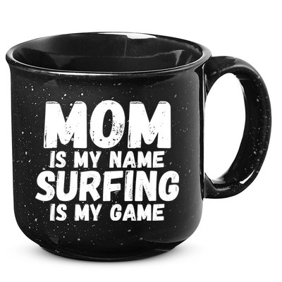 Mom Is My Name Surfing Is My Game Surfer Mother Meaningful Gift 15oz Campfire Ceramic Mug