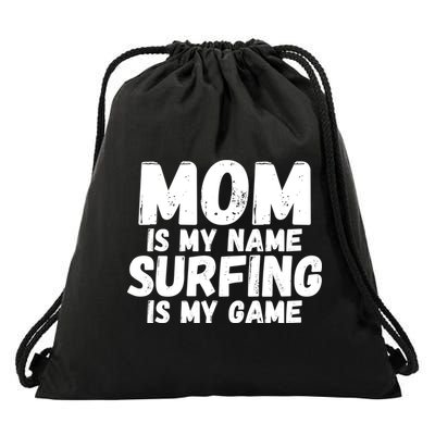 Mom Is My Name Surfing Is My Game Surfer Mother Meaningful Gift Drawstring Bag