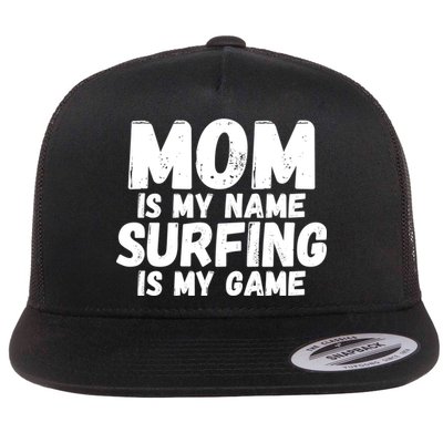 Mom Is My Name Surfing Is My Game Surfer Mother Meaningful Gift Flatbill Hat