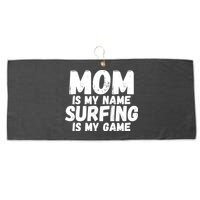 Mom Is My Name Surfing Is My Game Surfer Mother Meaningful Gift Large Microfiber Waffle Golf Towel