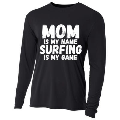 Mom Is My Name Surfing Is My Game Surfer Mother Meaningful Gift Cooling Performance Long Sleeve Crew