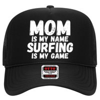 Mom Is My Name Surfing Is My Game Surfer Mother Meaningful Gift Trucker Hat