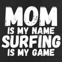 Mom Is My Name Surfing Is My Game Surfer Mother Meaningful Gift Trucker Hat